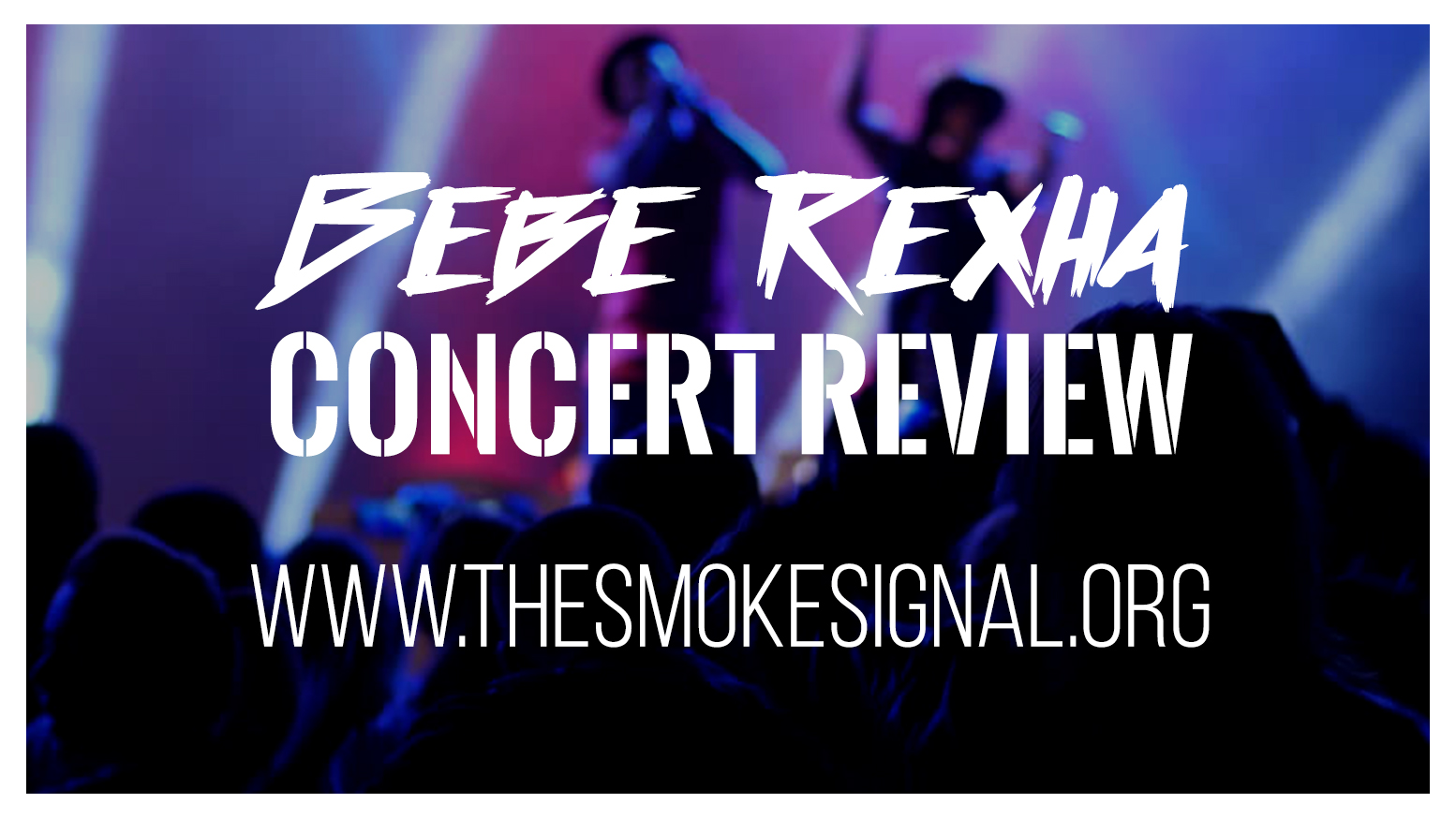 Bebe Rexha Concert Review - The Smoke Signal